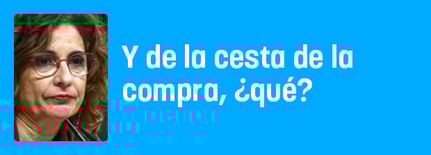 Y de la cesta de la compra, ¿qué?