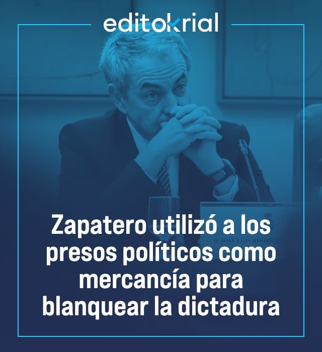 Zapatero utilizó a los presos políticos como mercancía para blanquear la dictadura
