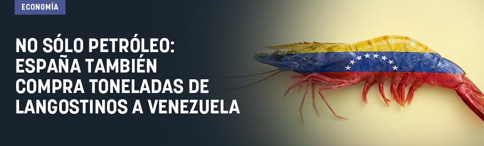 No sólo petróleo: España también compra toneladas de langostinos a Venezuela