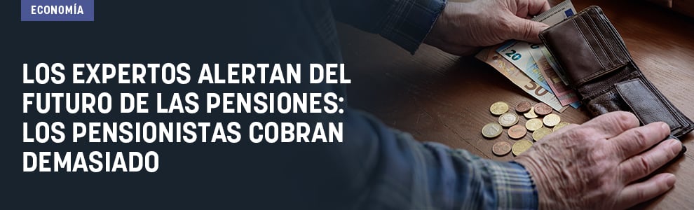 Los expertos alertan del futuro de las pensiones: los pensionistas cobran demasiado