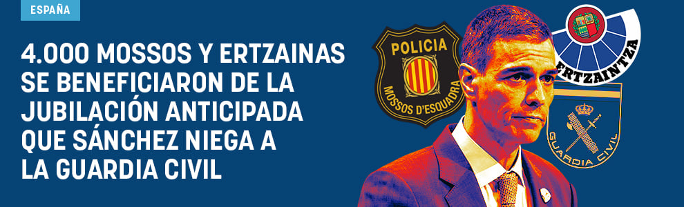 4.000 mossos y ertzainas se beneficiaron de la jubilación anticipada que Sánchez niega a la Guardia Civil