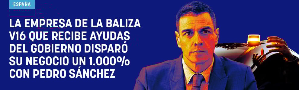 La empresa de la baliza V16 que recibe ayudas del Gobierno disparó su negocio un 1.000% con Sánchez