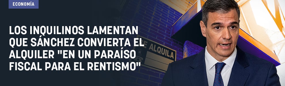 Los inquilinos lamentan que Sánchez convierta el alquiler en un paraíso fiscal para el rentismo
