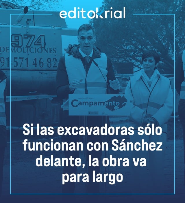 Si las excavadoras sólo funcionan con Sánchez delante, la obra va para largo