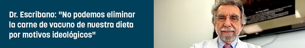 Dr. Escribano: No podemos eliminar la carne de vacuno de nuestra dieta por motivos ideológicos