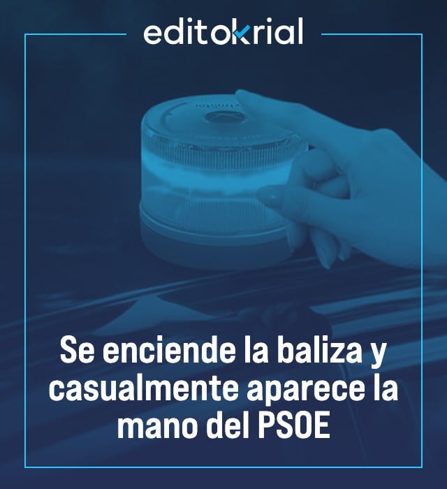 Se enciende la baliza y casualmente aparece la mano del PSOE