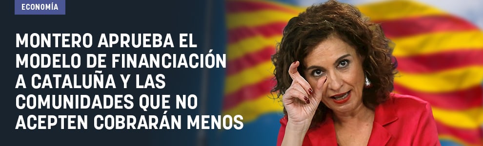 Montero aprueba el modelo de financiación a Cataluña y las comunidades que no acepten cobrarán menos