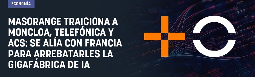 MasOrange traiciona a Moncloa, Telefónica y ACS: se alía con Francia para arrebatarles la gigafábrica de IA
