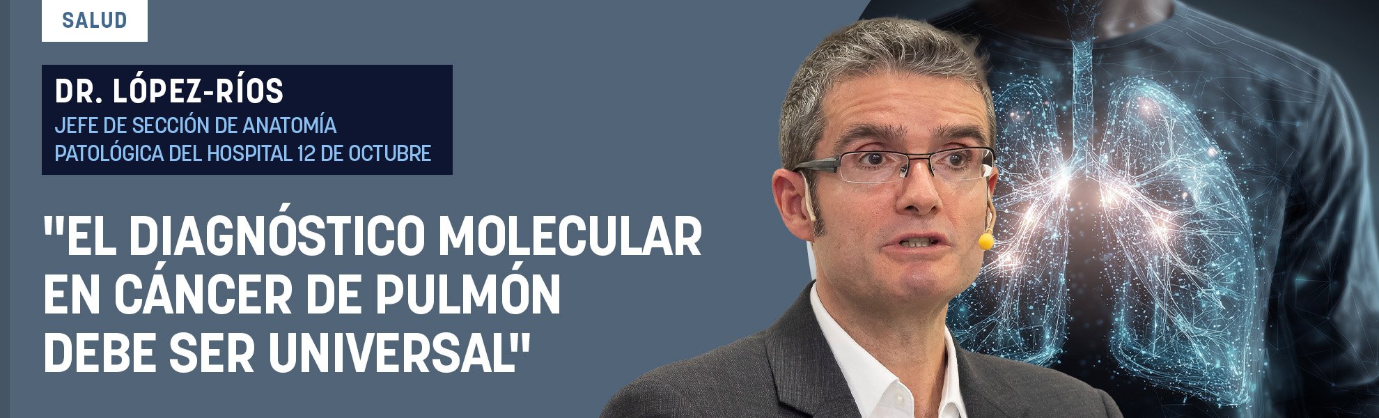 Dr. López-Ríos: El diagnóstico molecular en cáncer de pulmón debe ser universal