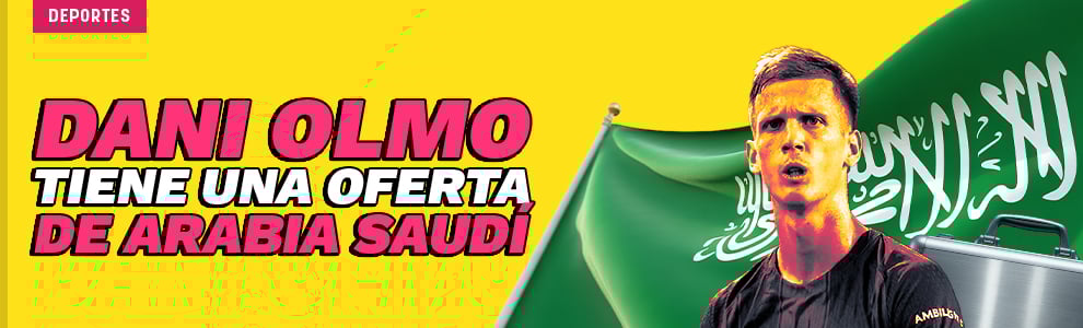 Dani Olmo tiene una oferta de Arabia Saudí