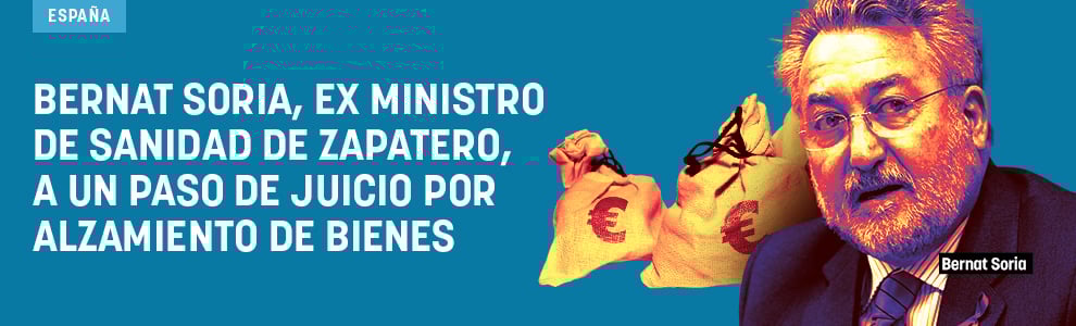 Bernat Soria, ex ministro de Sanidad de Zapatero, a un paso de juicio por alzamiento de bienes