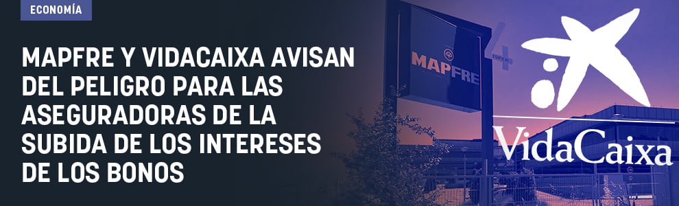 Mapfre y VidaCaixa avisan del peligro para las aseguradoras de la subida de los intereses de los bonos