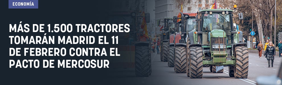 Más de 1.500 tractores tomarán Madrid el 11 de febrero contra el pacto de Mercosur