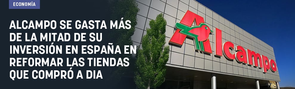 Alcampo se gasta más de la mitad de su inversión en España en reformar las tiendas que compró a Dia