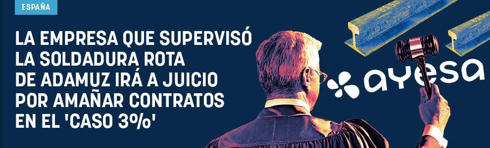 La empresa que supervisó la soldadura rota de Adamuz irá a juicio por amañar contratos en el ‘caso 3%’