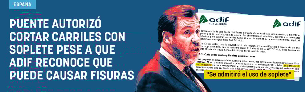 Puente autorizó cortar carriles con soplete pese a que Adif reconoce que puede causar fisuras