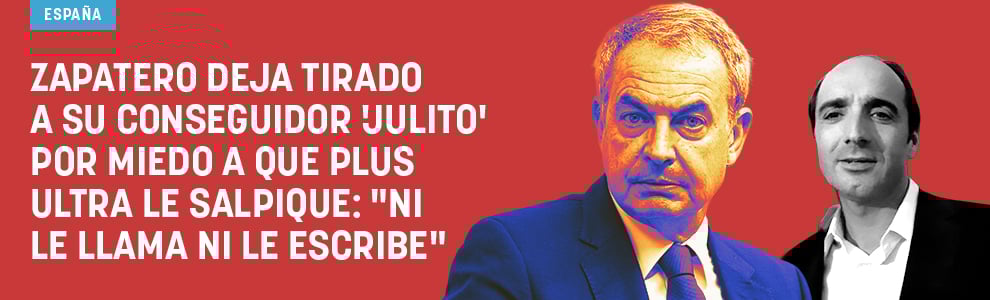 Zapatero deja tirado a su conseguidor