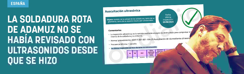 La soldadura rota de Adamuz no se había revisado con ultrasonidos desde que se hizo