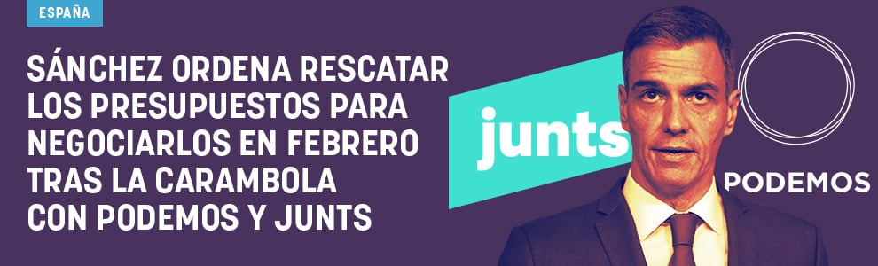 Sánchez ordena rescatar los Presupuestos para negociarlos en febrero tras la carambola con Podemos y Junts