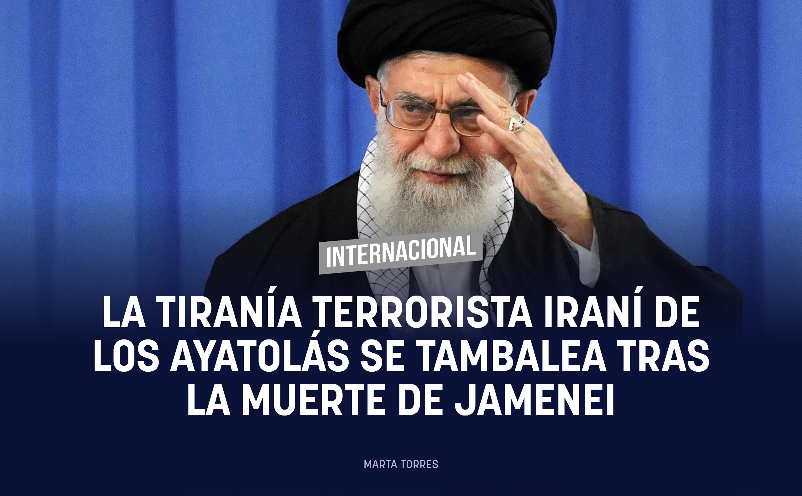La tiranía terrorista iraní de los ayatolás se tambalea tras la muerte de Jamenei