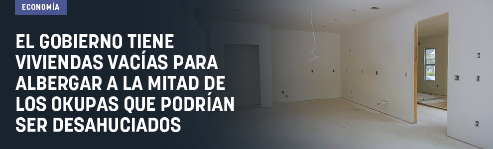 El Gobierno tiene viviendas vacías para albergar a la mitad de los okupas que podrían ser desahuciados