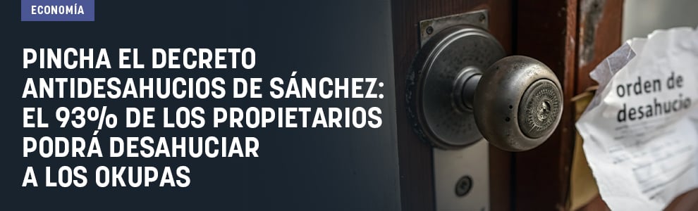 Pincha el decreto antidesahucios de Sánchez: el 93% de los propietarios podrá desahuciar a los okupas