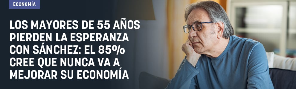Los mayores de 55 años pierden la esperanza con Sánchez: el 85% cree que nunca va a mejorar su economía