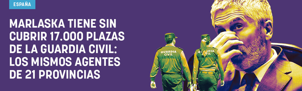 Marlaska tiene sin cubrir 17.000 plazas de la Guardia Civil: los mismos agentes de 21 provincias