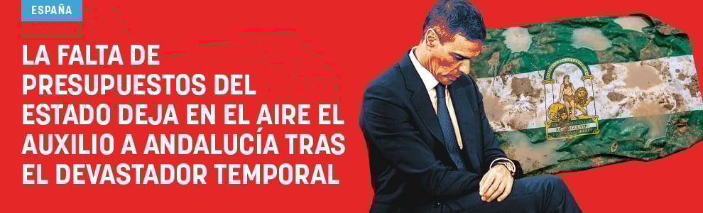 La falta de Presupuestos del Estado deja en el aire el auxilio a Andalucía tras el devastador temporal