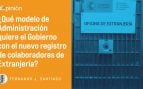 ¿Qué modelo de Administración quiere el Gobierno con el nuevo registro de colaboradores de Extranjería?