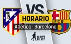 Atlético Barcelona horario