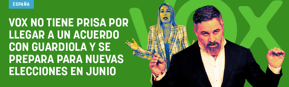 Vox no tiene prisa por llegar a un acuerdo con Guardiola y se prepara para nuevas elecciones en junio
