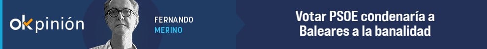 Votar PSOE condenaría a Baleares a la banalidad