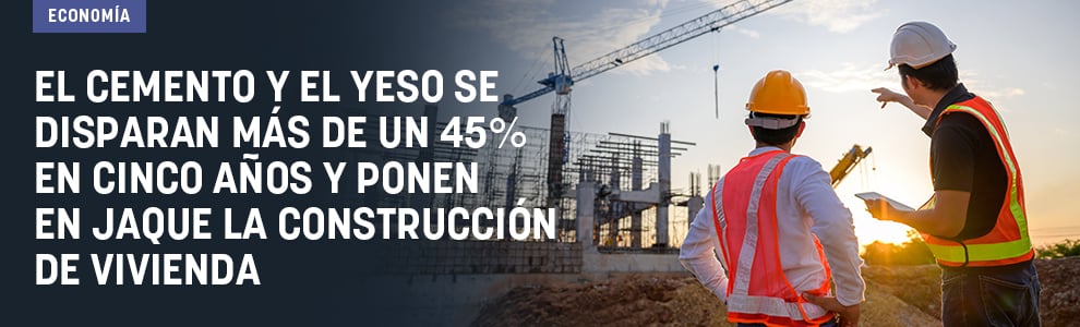 El cemento y el yeso se disparan más de un 45% en cinco años y ponen en jaque la construcción de vivienda