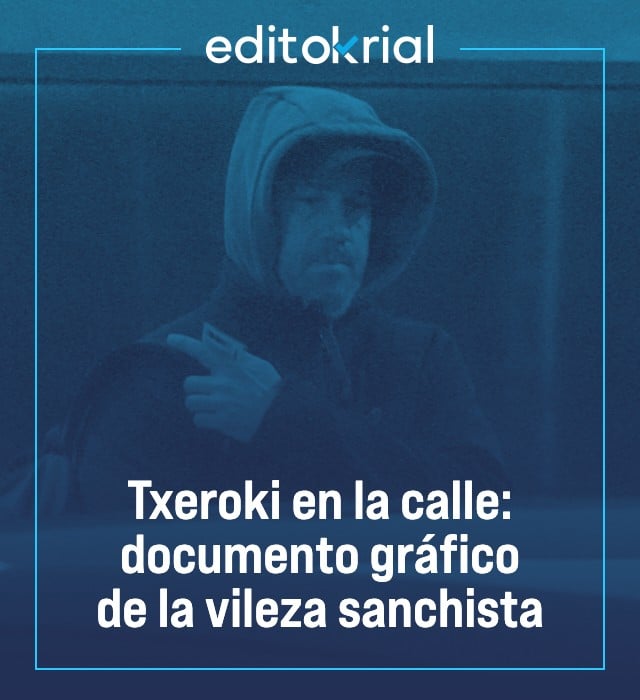 Txeroki en la calle: documento gráfico de la vileza sanchista