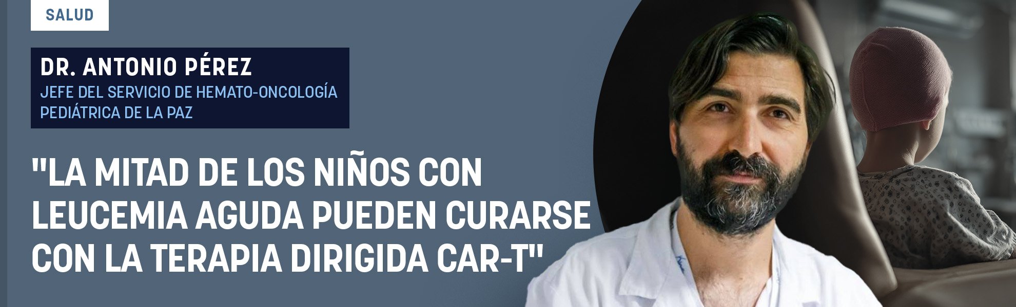 Dr. Antonio Pérez: La mitad de los niños con leucemia aguda pueden curarse con la terapia dirigida CAR-T
