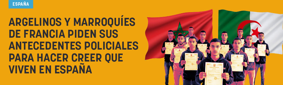 Argelinos y marroquíes de Francia piden sus antecedentes policiales para hacer creer que viven en España