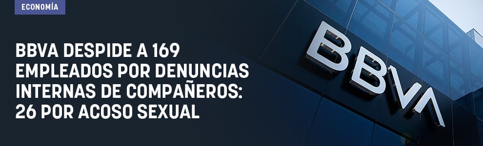 BBVA despide a 169 empleados por denuncias internas de compañeros: 26 por acoso sexual