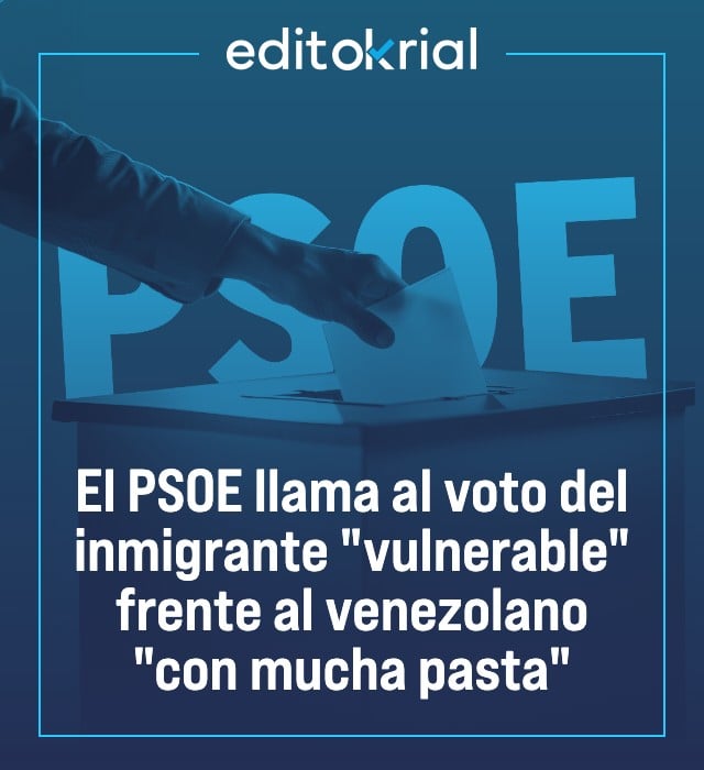 El PSOE llama al voto del inmigrante vulnerable frente al venezolano con mucha pasta