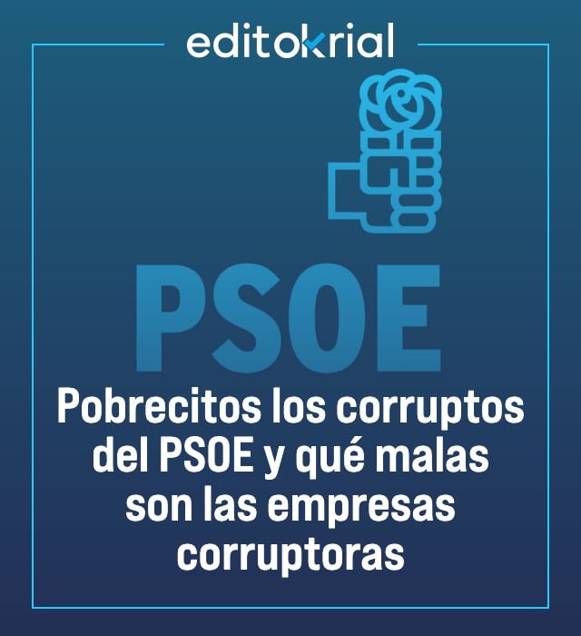 Pobrecitos los corruptos del PSOE y qué malas son las empresas