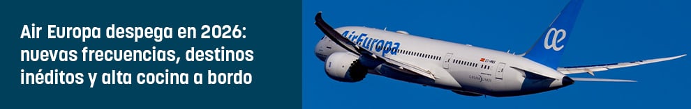 Air Europa despega en 2026: nuevas frecuencias, destinos inéditos y alta cocina a bordo