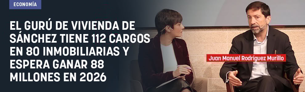 El gurú de vivienda de Sánchez tiene 112 cargos en 80 inmobiliarias y espera ganar 88 millones en 2026