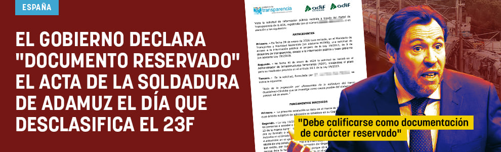 El Gobierno declara documento reservado el acta de la soldadura de Adamuz el día que desclasifica el 23F