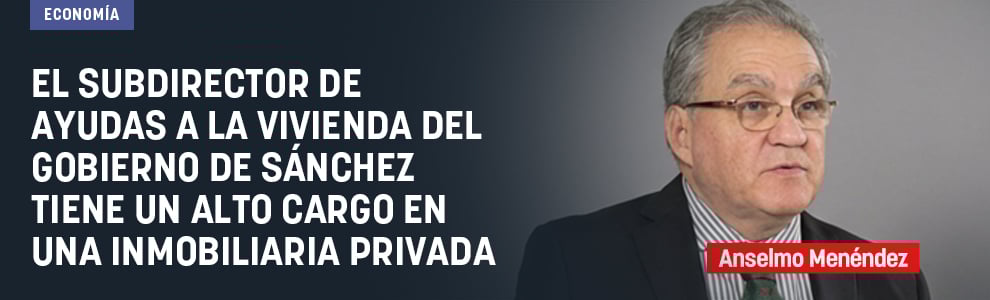 El subdirector de Ayudas a la Vivienda del Gobierno de Sánchez tiene un alto cargo en una inmobiliaria privada