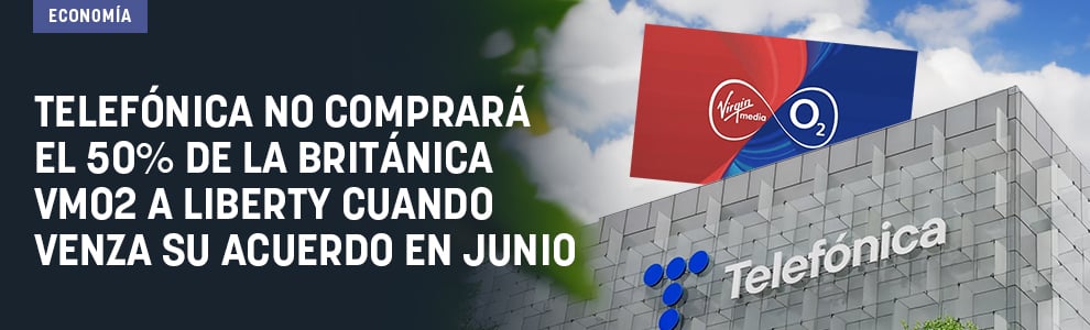 Telefónica no comprará el 50% de la británica VMO2 a Liberty cuando venza su acuerdo en junio
