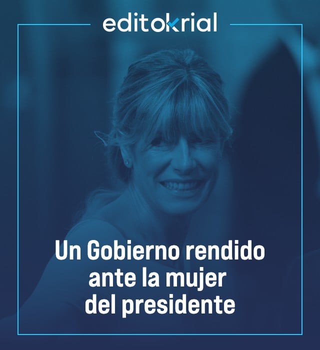 Un Gobierno rendido ante la mujer del presidente