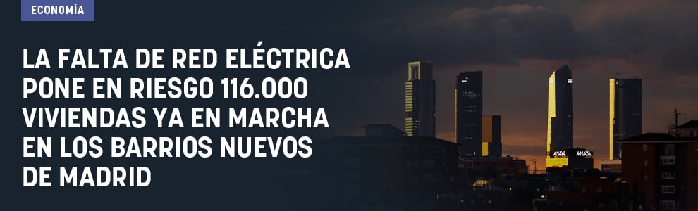 La falta de red eléctrica pone en riesgo 116.000 viviendas ya en marcha en los barrios nuevos de Madrid