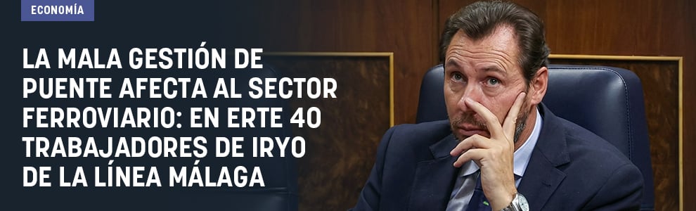 La mala gestión de Puente afecta al sector ferroviario: en ERTE 40 trabajadores de Iryo de la línea Málaga
