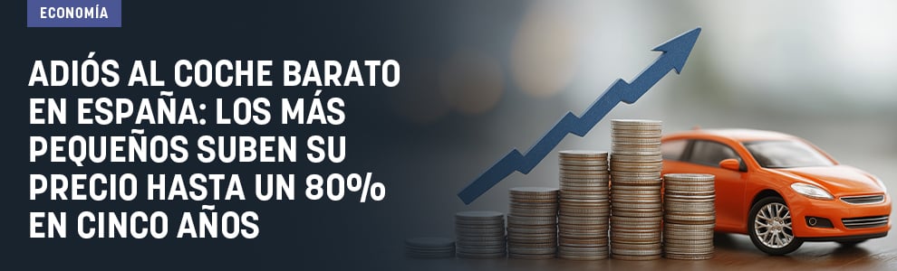 Adiós al coche barato en España: los más pequeños suben su precio hasta un 80% en cinco años