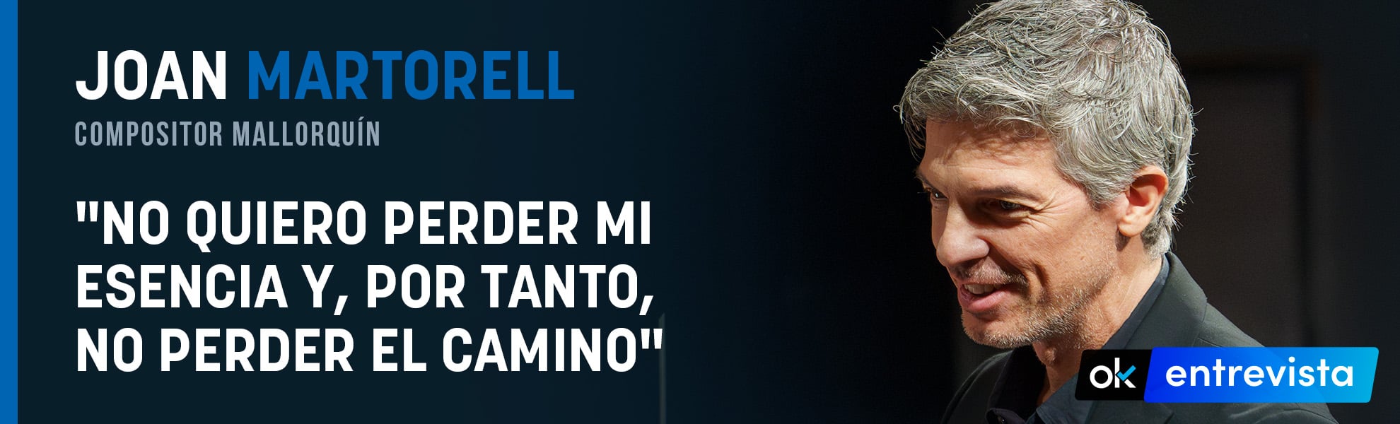 Joan Martorell: No quiero perder mi esencia y, por tanto, no perder el camino
